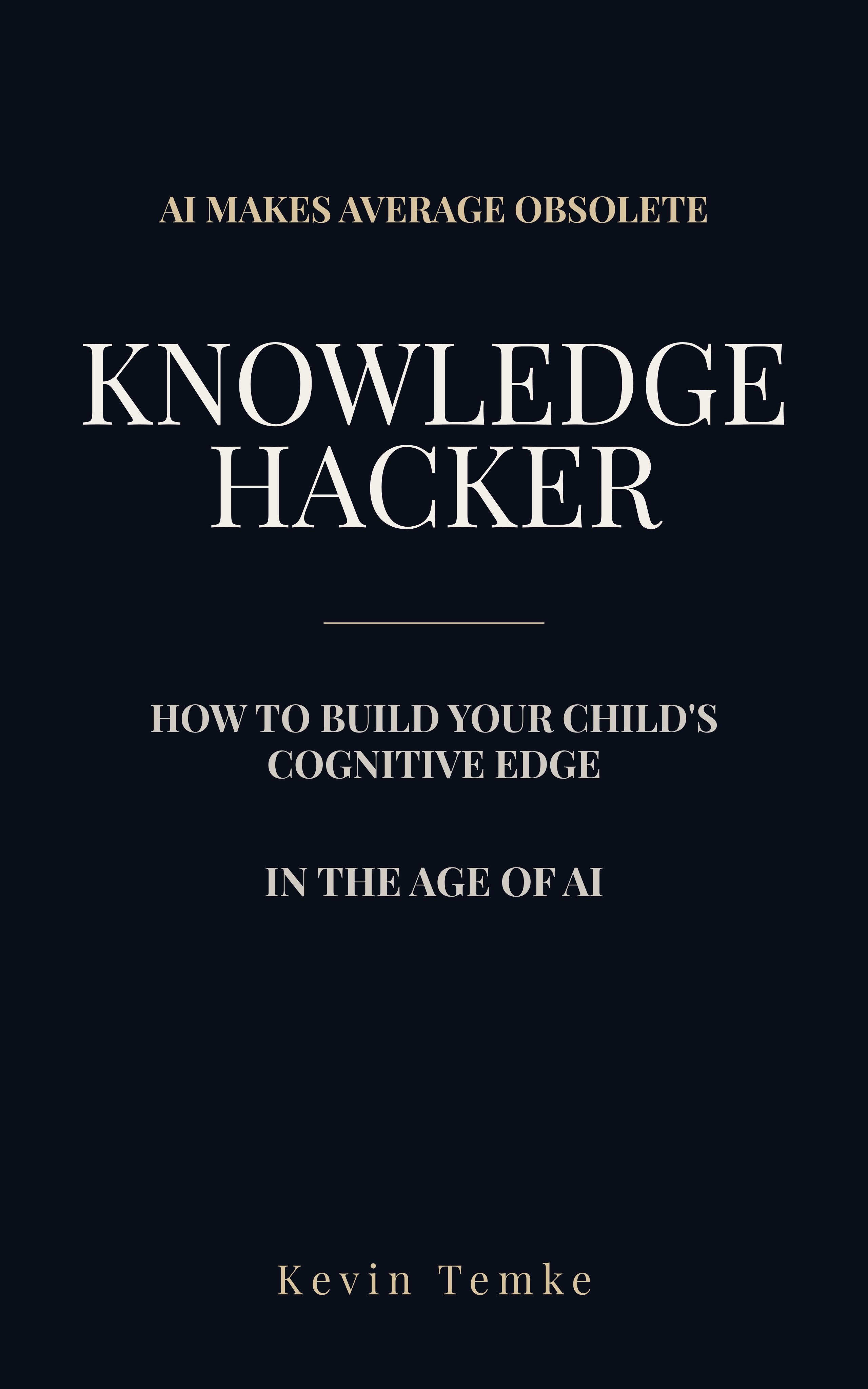 Raising a Knowledge Hacker: How to build your child’s cognitive edge in the age of AI